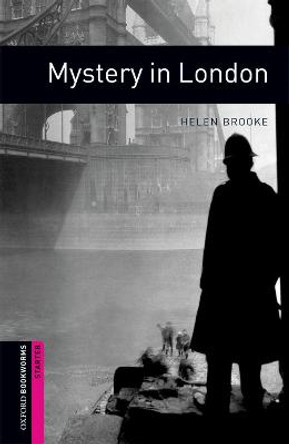 Oxford Bookworms Library: Starter Level:: Mystery in London by Helen Brooke