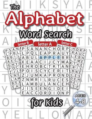 The Alphabet Word Search for Kids: (Ages 4-8) One Word Search for Every Letter of the Alphabet! by Engage Books 9781774760956