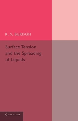 Surface Tension and the Spreading of Liquids by R. S. Burdon 9781107666573