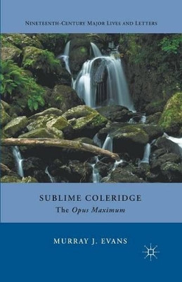 Sublime Coleridge: The Opus Maximum by M. Evans 9781349344239