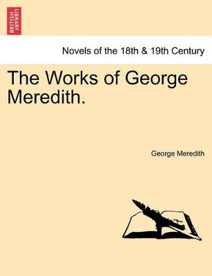 The Works of George Meredith. by George Meredith 9781241201678