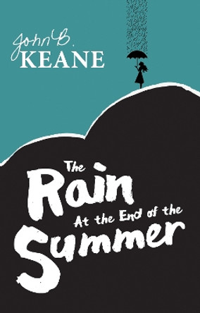 The Rain at the End of the Summer by John B Keane 9781781174807