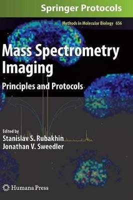Mass Spectrometry Imaging: Principles and Protocols by Stanislav S. Rubakhin 9781607617457