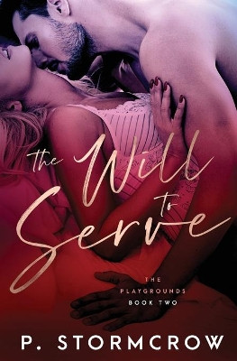 The Will to Serve by P Stormcrow 9781839439384