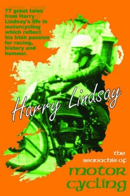 The Seanachie of Motorcycling by Harry Lindsay 9781780352626