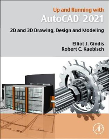 Up and Running with AutoCAD 2021: 2D and 3D Drawing, Design and Modeling by Elliot J. Gindis