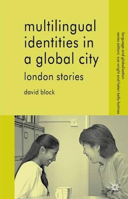 Multilingual Identities in a Global City: London Stories by D. Block 9781403939647