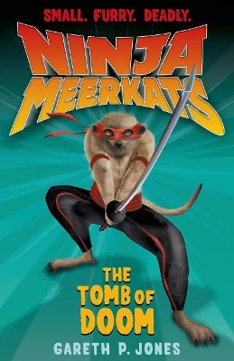 Ninja Meerkats (#5): The Tomb of Doom by Gareth P Jones 9781250034021