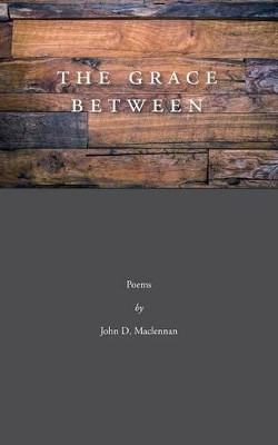 The Grace Between by D John MacLennan 9781573835237