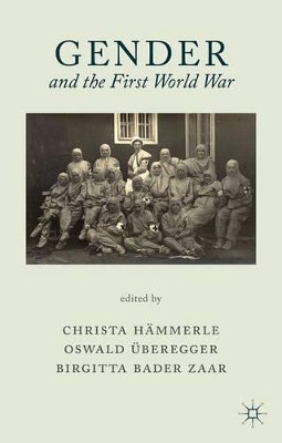 Gender and the First World War by Christa Hammerle 9781137302199