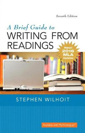 Brief Guide to Writing from Readings, A, MLA Update Edition by Stephen Wilhoit