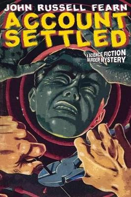 Account Settled: A Science Fiction Murder Mystery by John Russell Fearn 9781479401352