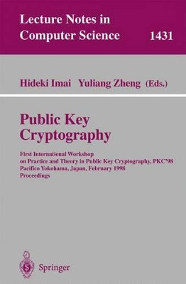 Public Key Cryptography: First International Workshop on Practice and Theory in Public Key Cryptography, PKC'98, Pacifico Yokohama, Japan, February 5-6, 1998, Proceedings by Hideki Imai 9783540646938