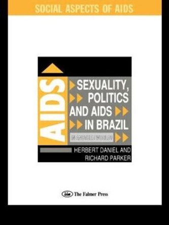 Sexuality, Politics and AIDS in Brazil: In Another World? by Richard Parker