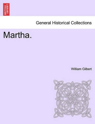 Martha. by William Gilbert 9781241400880