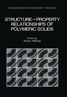 Structure-Property Relationships of Polymeric Solids by Anne Hiltner 9781468446159