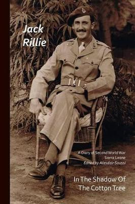 In the Shadow of the Cotton Tree: A Diary of Second World War Sierra Leone by Jack Rillie 9781905021130