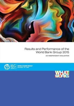 Results and performance of the World Bank Group 2015 by World Bank: Independent Evaluation Group 9781464809750