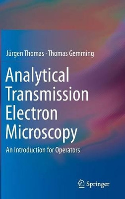 Analytical Transmission Electron Microscopy: An Introduction for Operators by Jurgen Thomas 9789401786003