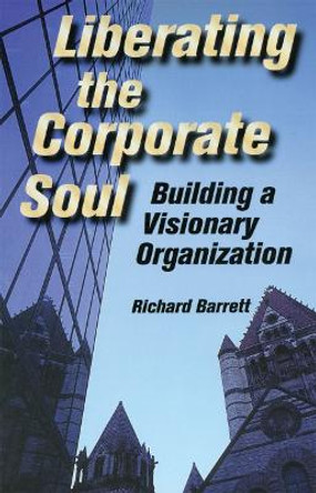 Liberating the Corporate Soul by Richard Barrett