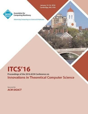 ITCS 16 7th Innovations in Theortical Computer Science by Itcs 16 Conference Committee 9781450344159