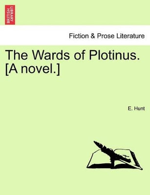 The Wards of Plotinus. [A Novel.] by E Hunt 9781240898862