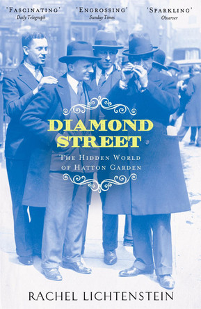 Diamond Street: The Hidden World of Hatton Garden by Rachel Lichtenstein