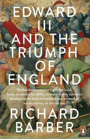 Edward III and the Triumph of England: The Battle of Crecy and the Company of the Garter by Richard Barber