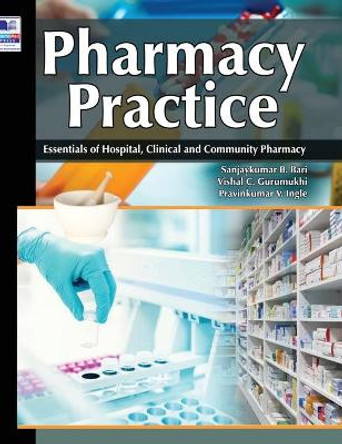Pharmacy Practice: Essentials of Hospital, Clinical and Community Pharmacy by Sanjaykumar B Bari 9789390211319