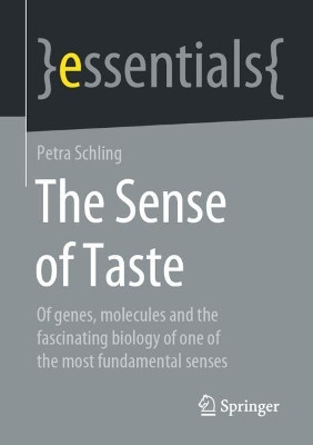 The sense of taste: Of Genes, Molecules and the Fascinating Biology of one of the most Fundamental Senses by Petra Schling 9783658322328