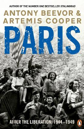 Paris After the Liberation: 1944 - 1949 by Antony Beevor