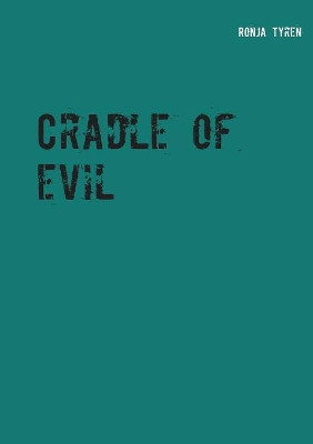Cradle of evil by Ronja Tyren 9789523301313