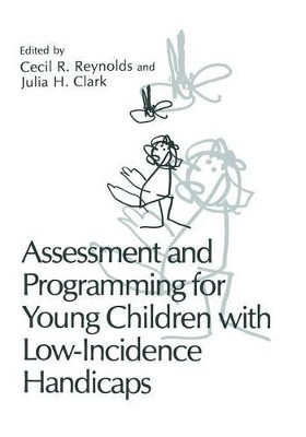 Assessment and Programming for Young Children with Low-Incidence Handicaps by Cecil R. Reynolds 9781475793000