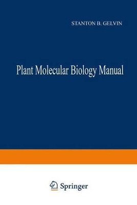 Plant Molecular Biology Manual by Stanton B. Gelvin 9789401176552