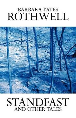 Standfast and Other Tales by Barbara Yates Rothwell 9781426917462