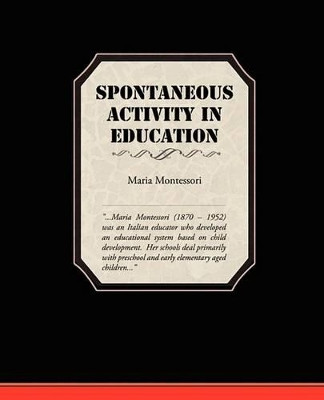Spontaneous Activity in Education by Maria Montessori 9781438528052