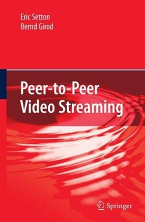 Peer-to-Peer Video Streaming by Eric Setton 9781441944870