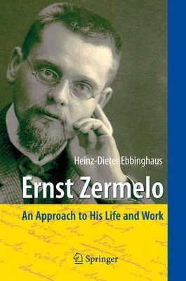 Ernst Zermelo: An Approach to His Life and Work by Heinz-Dieter Ebbinghaus 9783642080500