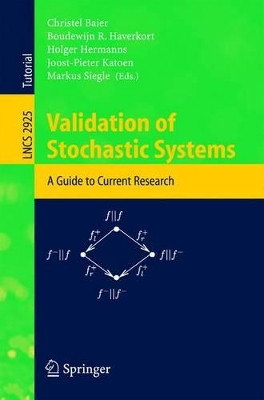 Validation of Stochastic Systems: A Guide to Current Research by Christel Baier 9783540222651