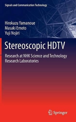 Stereoscopic HDTV: Research at NHK Science and Technology Research Laboratories by Hirokazu Yamanoue 9784431540229
