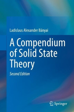 A Compendium of Solid State Theory by Ladislaus Alexander Banyai 9783030373580