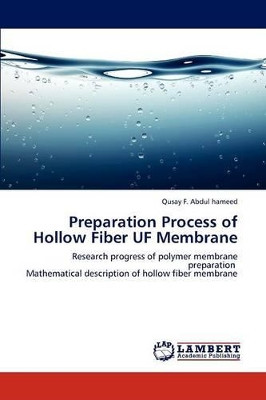 Preparation Process of Hollow Fiber Uf Membrane by Qusay F Abdul Hameed 9783845473659
