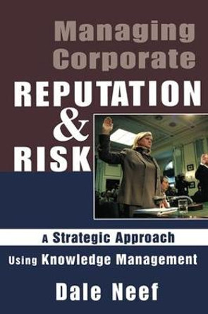 Managing Corporate Reputation and Risk by Dale Neef