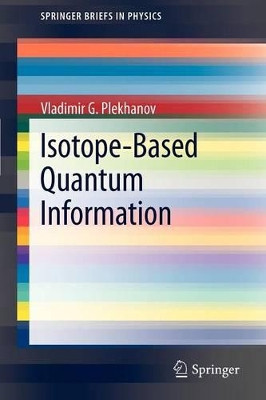 Isotope-Based Quantum Information by Vladimir G. Plekhanov 9783642287497
