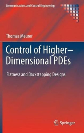 Control of Higher-Dimensional PDEs: Flatness and Backstepping Designs by Thomas Meurer 9783642300141