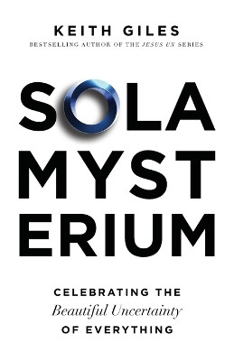 Sola Mysterium: Celebrating the Beautiful Uncertainty of Everything by Keith Giles 9781957007182