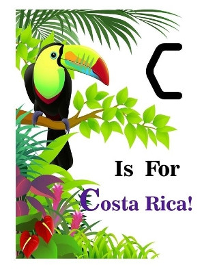 C is for Costa Rica! by Latoya Beatty 9781737800941