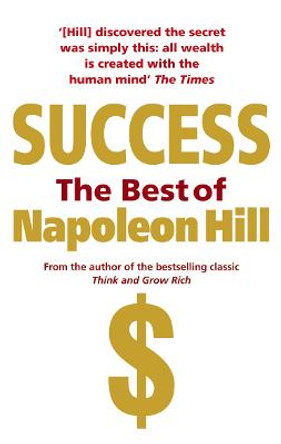 Success: The Best of Napoleon Hill by Napoleon Hill