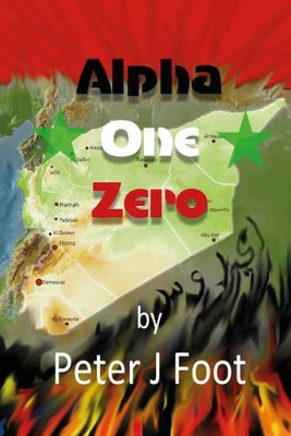 Alpha One Zero by Peter J. Foot 9781784563974