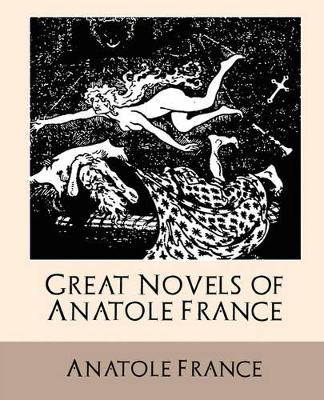 Great Novels of Anatole France by Anatole France 9781594627989